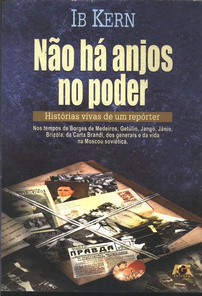 Não Há Anjos No Poder: Histórias Vivas De Um Repórter