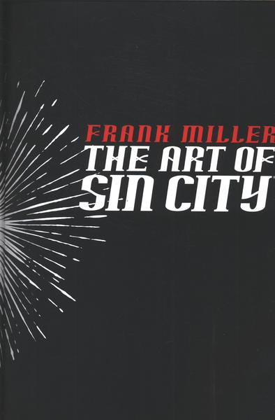 Frank Miller: The Art Of Sin City