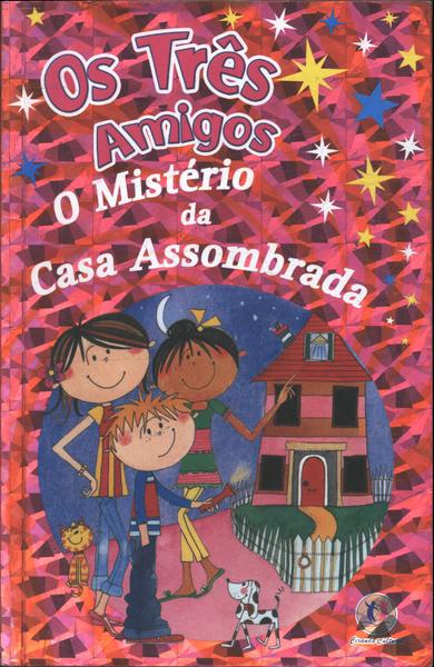 Os Três Amigos: O Mistério Da Casa Assombrada