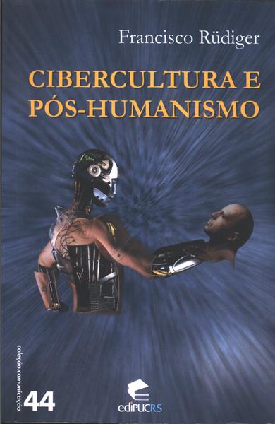 Cibercultura E Pós-humanismo