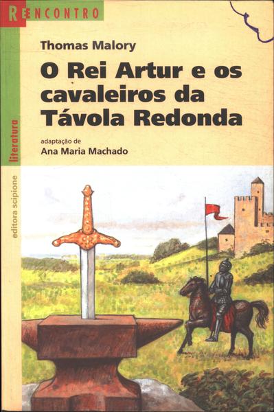 O Rei Artur E Os Cavaleiros Da Távola Redonda