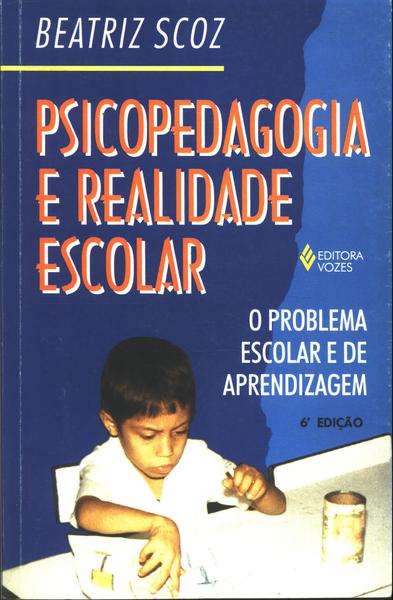 Psicopedagogia E Realidade Escolar