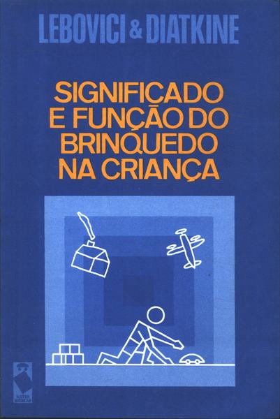 Significado E Função Do Brinquedo Na Criança