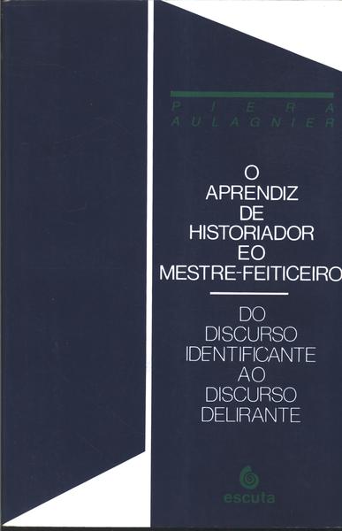 O Aprendiz De Historiador E O Mestre - Feiticeiro