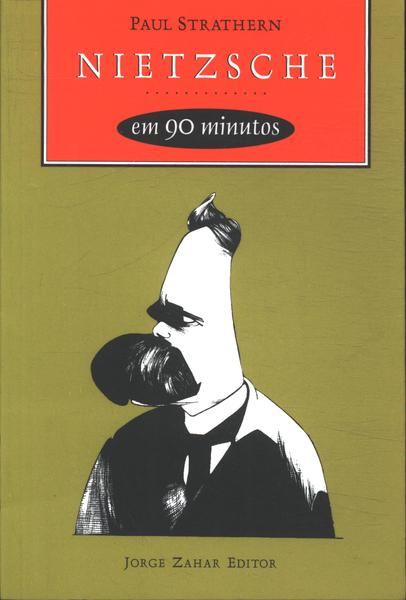 Nietzsche (1844 - 1900) Em 90 Minutos