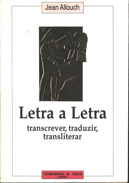 Letra A Letra: Transcrever, Traduzir, Transliterar