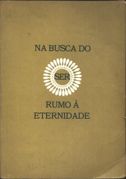 Na Busca Do Ser Rumo À Eternidade