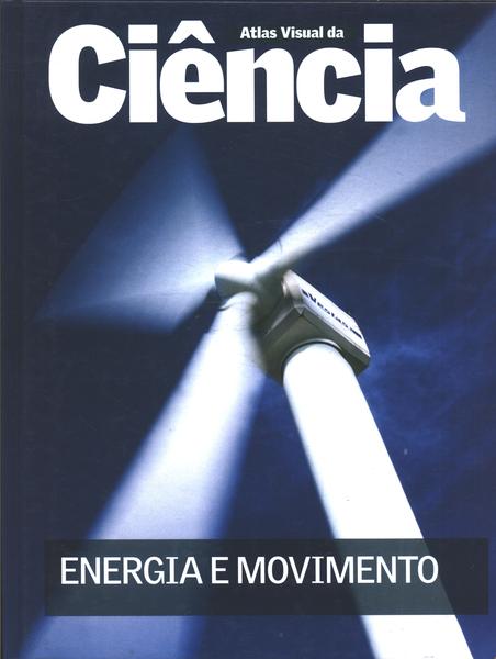 Atlas Visual Da Ciência: Energia E Movimento