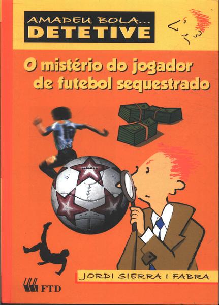 O Misterio Do Jogador De Futebol Sequestrado