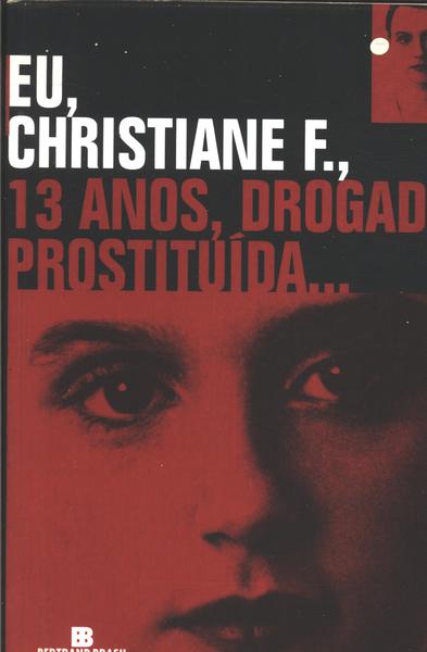 Eu, Christiane F. , 13 Anos, Drogada, Prostituída...