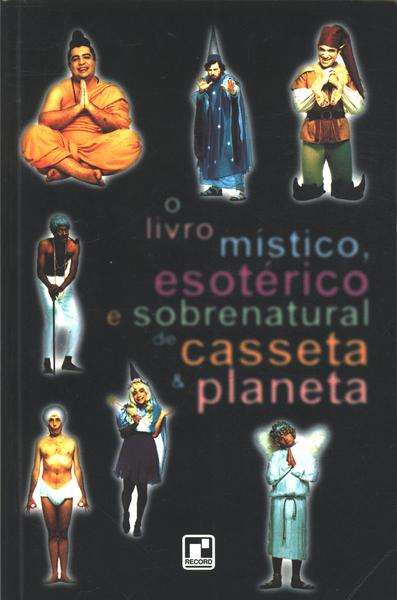 O Livro Místico, Esotérico E Sobrenatural De Casseta & Planeta