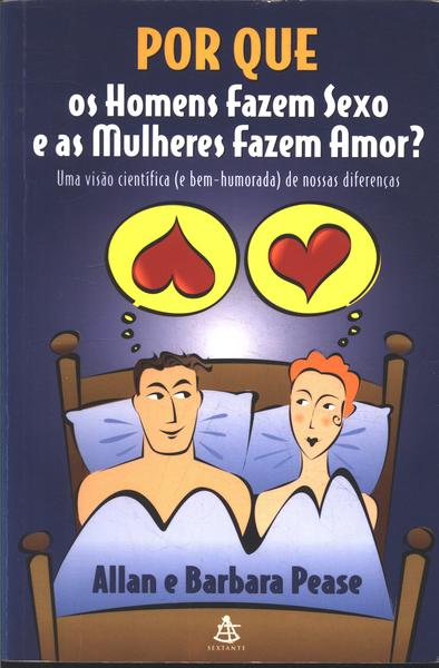 Por Que Os Homens Fazem Sexo E As Mulheres Fazem Amor?