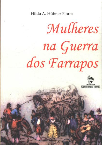 As Mulheres Na Guerra Dos Farrapos