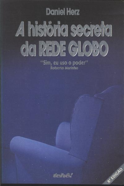 A História Secreta Da Rede Globo