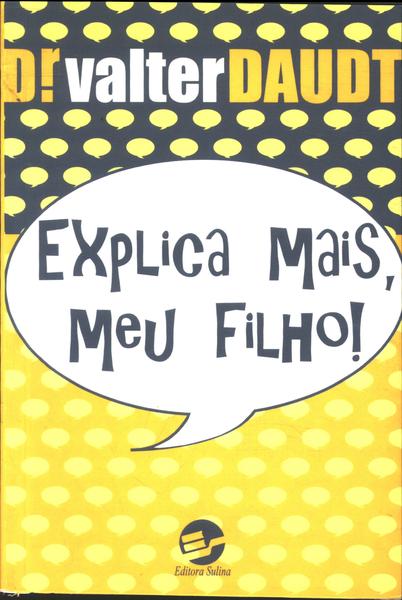 Explica Mais, Meu Filho!