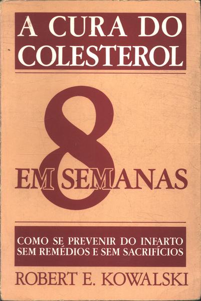 A Cura Do Colesterol Em 8 Semanas