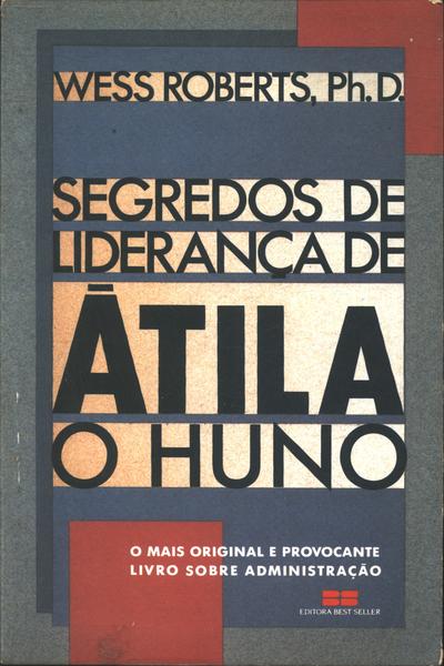 Segredos De Liderança De Átila, O Huno