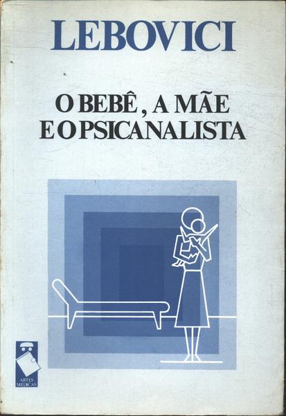 O Bebê, A Mãe E O Psicanalista