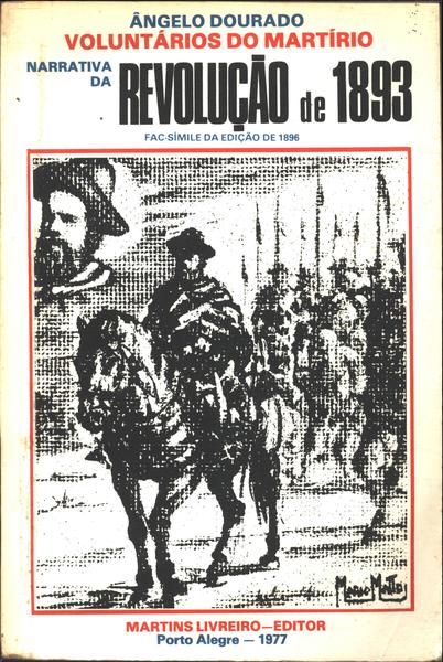 Voluntários Do Martírio: Narrativa Da Revolução De 1893