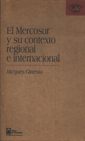 El Mercosur Y Su Contexto Regional E Internacional: Una Introducción