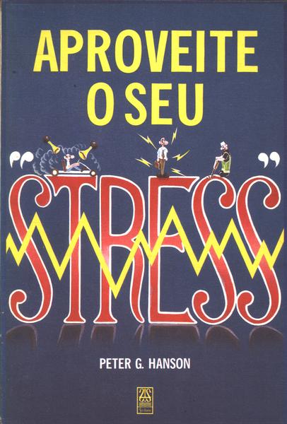 Aproveite O Seu Stress