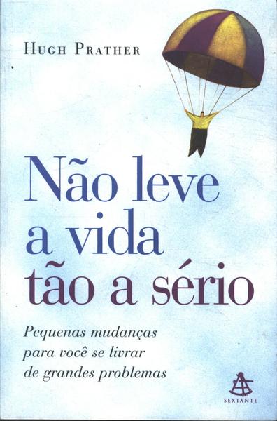 Não Leve A Vida Tão A Sério