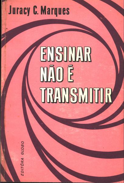 Ensinar Não É Transmitir