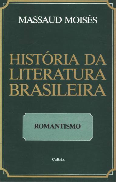 História Da Literatura Brasileira: Romantismo