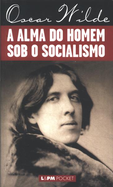 A Alma Do Homem Sob O Socialismo