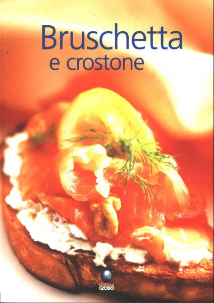 Bruschetta E Crostone
