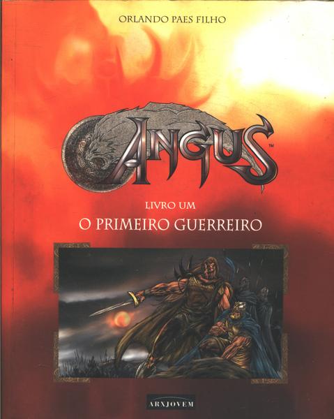 Angus O Primeiro Guerreiro - Livro Um
