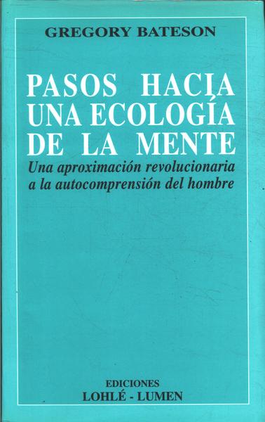 Pasos Hacia Una Ecologia De La Mente