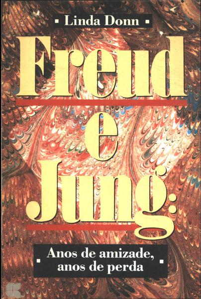 Freud E Jung: Anos De Amizade, Anos De Perda