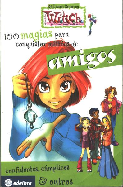 100 Magias Para Conquistar Milhões De Amigos