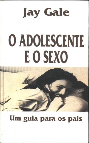 O Adolescente E O Sexo