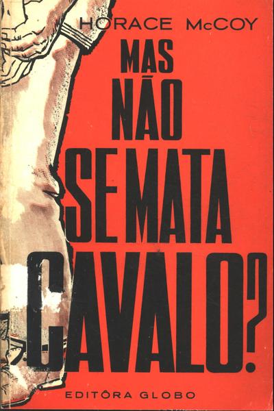 Mas Não Se Mata O Cavalo?