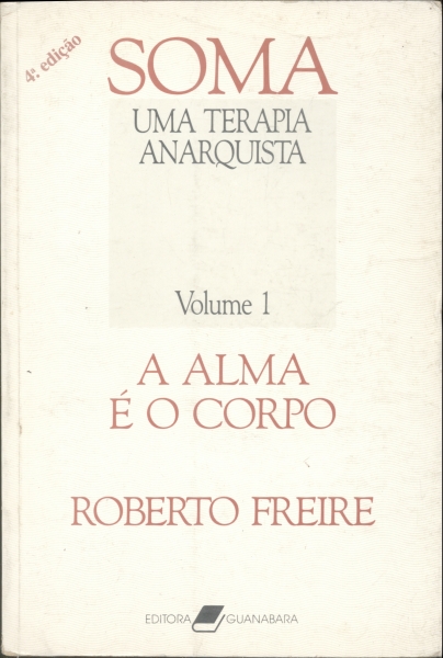 Soma, uma Terapia Anarquista - Volume 1: A Alma é o Corpo