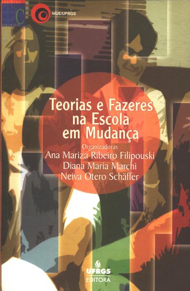 Teorias E Fazeres Na Escola Em Mudança