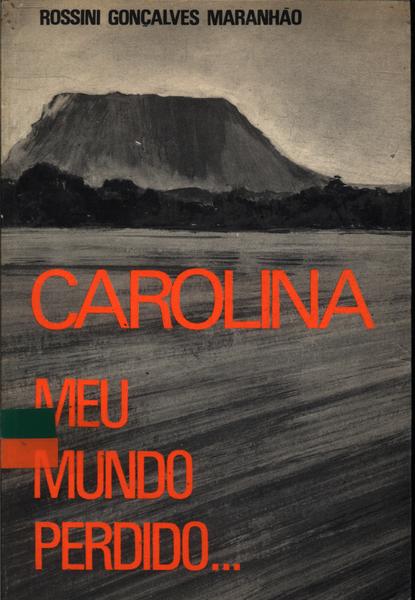 Carolina, Meu Mundo Perdido...