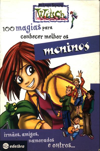 100 Magias Para Conhecer Melhor Os Meninos