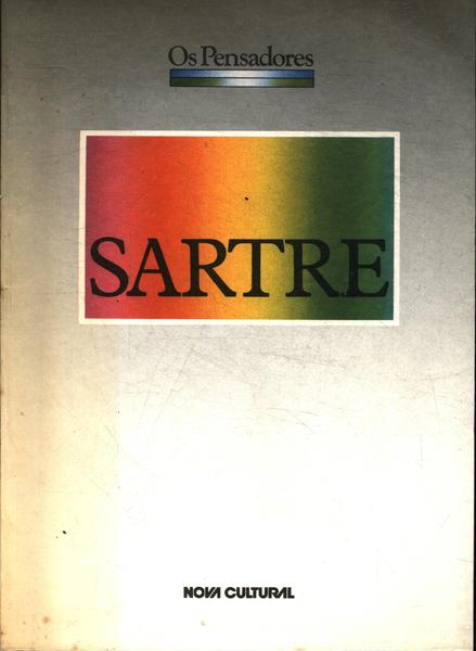 Os Pensadores: Sartre