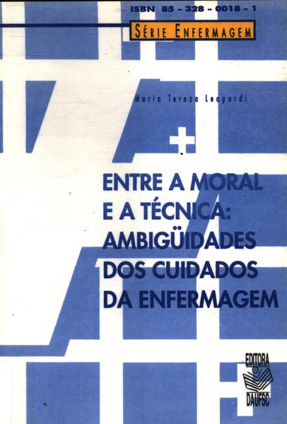 Entre A Moral E A Técnica: Ambigüidades Dos Cuidados Da Enfermagem