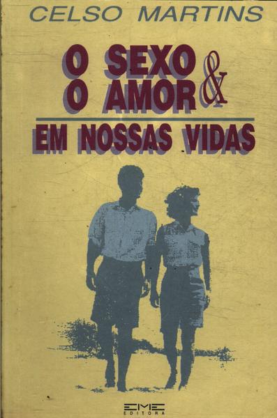 O Sexo & O Amor Em Nossas Vidas