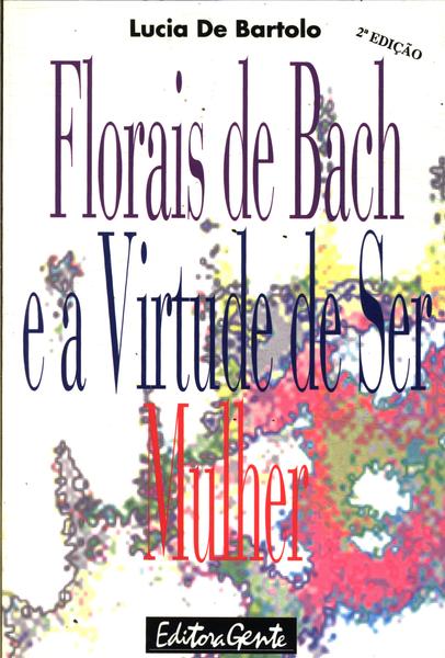 Florais De Bach E A Virtude De Ser Mulher