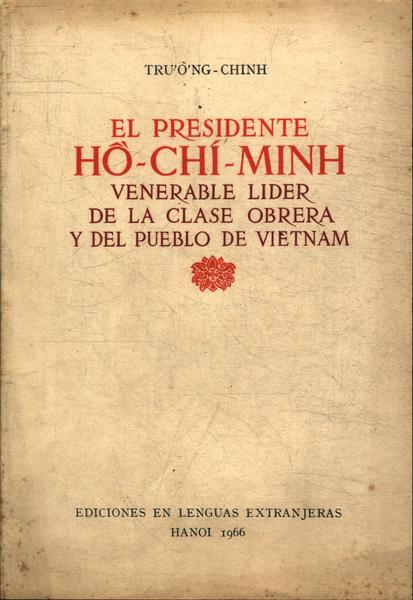 El Presidente Hô'-chí-minh