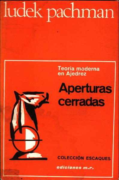 Teoría Moderna En Ajedrez: Aperturtas Cerradas