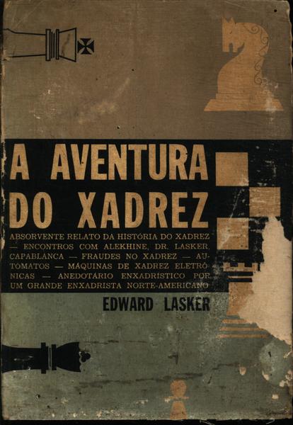 LIVRO: A AVENTURA DO XADREZ, de Edward Lasker. São Paul