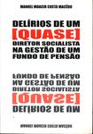 Delírios De Um [quase] Diretor Socialista Na Gestão De Um Fundo De Pensão