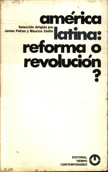 América Latina: Reforma O Revolución