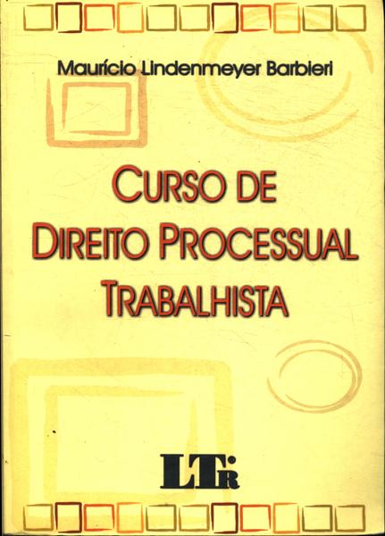 Curso De Direito Processual Trabalhista